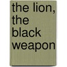 The Lion, the black weapon by L. Janzen