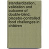Standardization, validation and outcome of double-blind, placebo-controlled food challenges in children door B.J. Vlieg-Boerstra