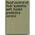 Flood control of river systems with model predictive control