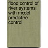 Flood control of river systems with model predictive control door Maarten Breckpot