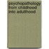 Psychopathology from childhood into adulthood