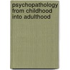 Psychopathology from childhood into adulthood by M.B. Hofstra