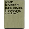 Private provision of public services in developing countries? door C. Ndandiko