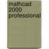 Mathcad 2000 Professional door M. van Kerckhoven
