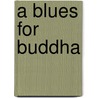 A blues for Buddha door E. de Vries
