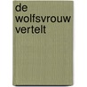 De Wolfsvrouw vertelt by C. Pinkola Estes