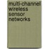 Multi-channel wireless sensor networks