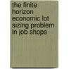 The finite horizon economic lot sizing problem in job shops door J.W.M. Bertrand