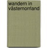 Wandern in Västernorrland by P. Van Bodengraven