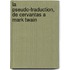 La pseudo-traduction, de Cervantas a  Mark Twain