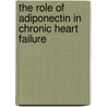 The role of adiponectin in chronic heart failure by An Van Berendoncks