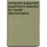 Computer-supported experiment selection for model discrimination door I.N. Vatcheva