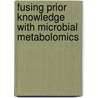 Fusing prior knowledge with microbial metabolomics door Maikel Verouden