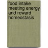 Food intake meeting energy and reward homeostasis by S.G.T. Lemmens