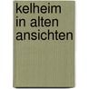 Kelheim in alten Ansichten door R. Fritz