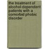 The treatment of alcohol-dependent patients with a comorbid phobic disorder