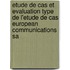 Etude De Cas Et Evaluation Type De L'etude De Cas European Communications Sa