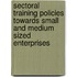 Sectoral training policies towards small and medium sized enterprises