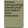 Sectoral training policies towards small and medium sized enterprises by H. van den Tillaart