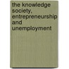 The knowledge society, entrepreneurship and unemployment by O.B. Audrersch