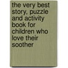 The very best story, puzzle and activity book for children who love their soother door V.V. van Eijkelenborg