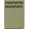 Meanwhile elsewhere door Koen Leemans