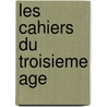 Les cahiers du troisieme age by M. Ylieff