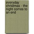 Everyday Christmas - The Night Comes to an End