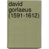 David Gorlaeus (1591-1612) door Christoph Lüthy