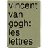 Vincent Van Gogh: Les Lettres