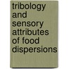 Tribology and sensory attributes of food dispersions by A. Chojnicka-Paszun