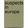 Suspects in Europe by E. Et Al. (eds.) Cape
