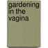 Gardening in the vagina