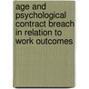 Age and Psychological Contract Breach in Relation to Work Outcomes door P.M. Bal