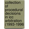 Collection of Procedural Decisions in Icc Arbitration (1993-1996 door Dominique Hascher