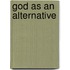 God as an alternative