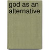 God as an alternative door A. Nugteren