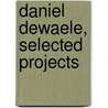 Daniel Dewaele, selected projects door Pascal Gielen
