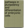 Pathways in pluripotency and differentiation of embryonic cells door L. du Puy