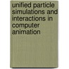Unified Particle Simulations and Interactions in Computer Animation door Toon Lenaerts