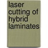 Laser cutting of hybrid laminates door R.F. de Graaf