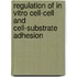 Regulation of in vitro cell-cell and cell-substrate adhesion