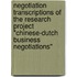 Negotiation transcriptions of the research project "Chinese-Dutch business negotiations"
