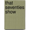 That Seventies Show door R. Janssen