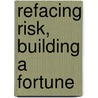 Refacing Risk, Building a Fortune door R. Stuiver