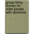 Group living homes for older people with dementia