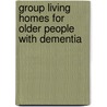 Group living homes for older people with dementia door S. te Boekhorst