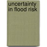Uncertainty in flood risk door Hans de Moel