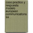 Caso Practico Y Respuesta Modelo European Communications Sa