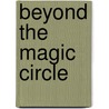 Beyond the Magic Circle door M. Copier